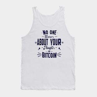 No one cares about your thoughts on bitcoin. Quotes Tank Top